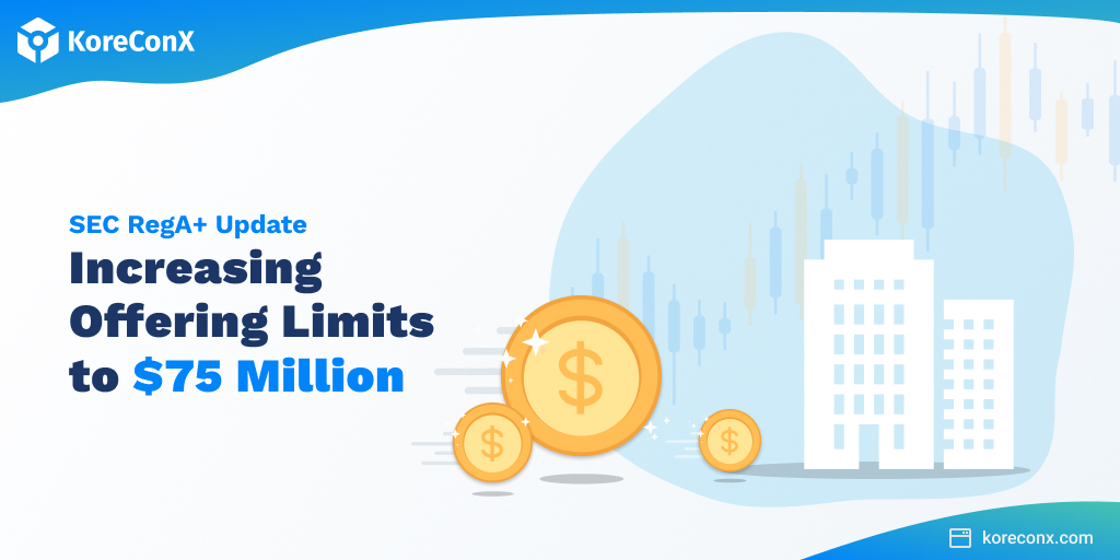 Regulation A Offering Limits Increased to $75 Million