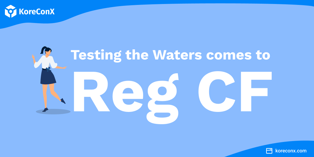 CrowdCheck’s Analysis of the New Exempt Offerings Rules: Testing the Waters comes to Reg CF