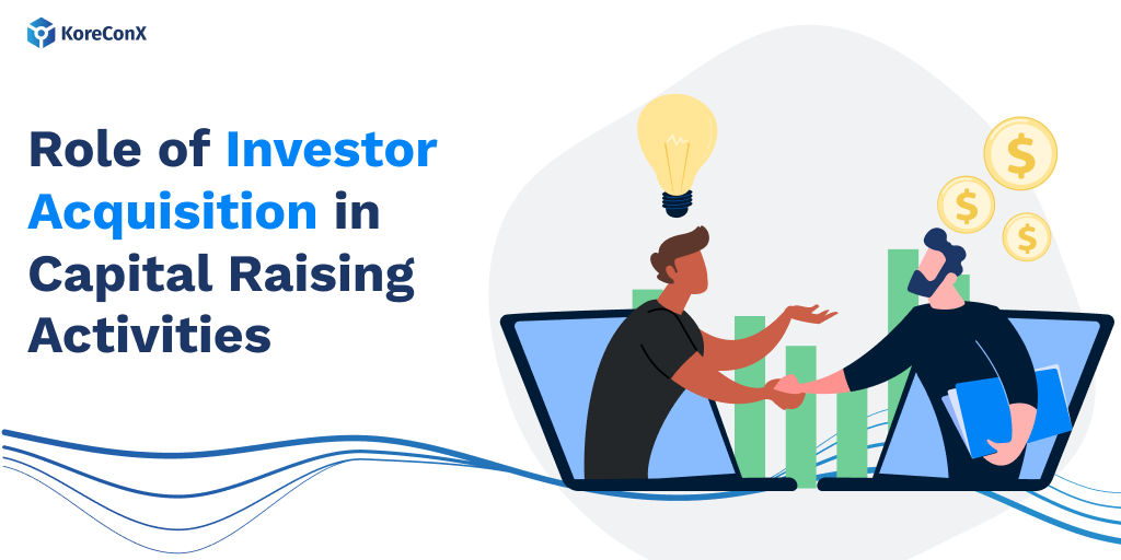 Role of Investor Acquisition in Capital Raising Activities