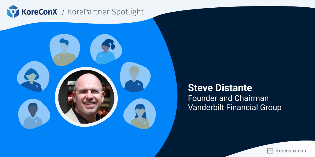 KorePartner Spotlight: Steve Distante, Founder and Chairman of Vanderbilt Financial Group