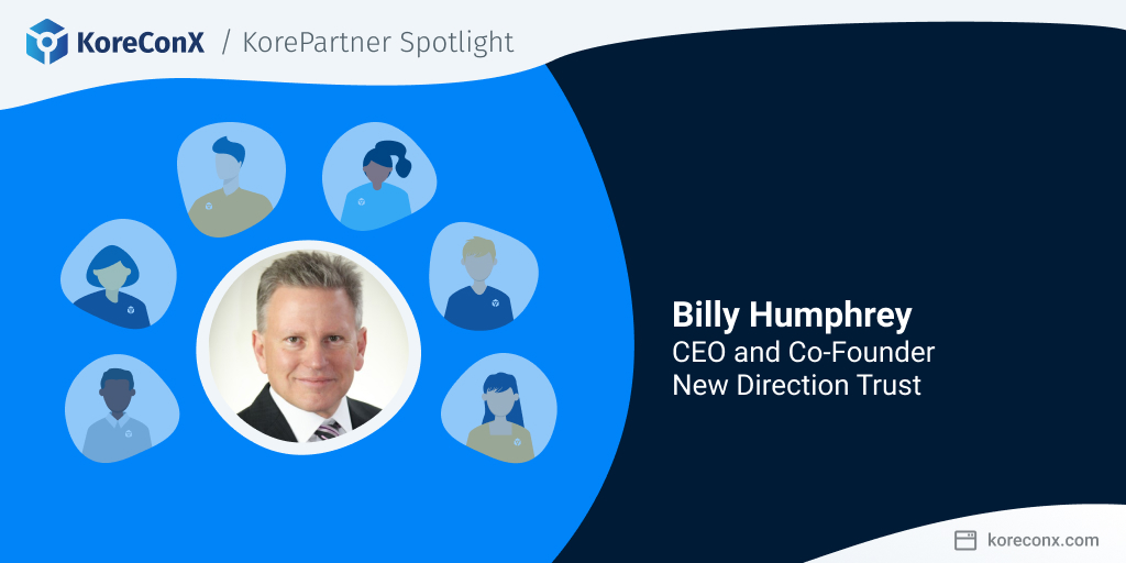 KorePartner Spotlight: Bill Humphrey, CEO and Co-Founder of New Direction Trust Company